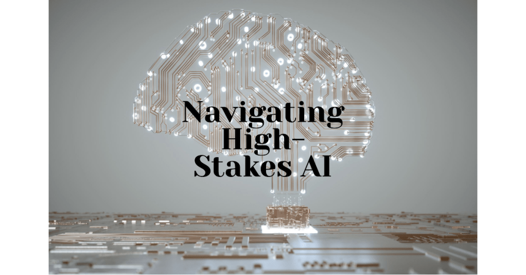 navigating high-stakes artificial intelligence